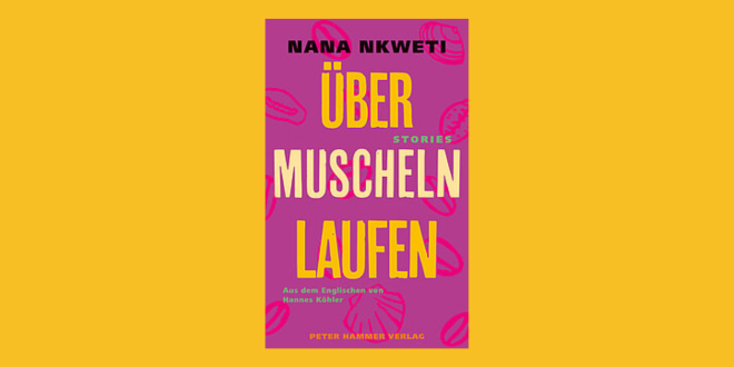 ÜBER MUSCHELN LAUFEN von Nana Nkweti ©Peter Hammer Verlag, 2024